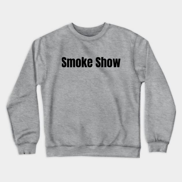 Smoke Show Crewneck Sweatshirt by Hammer905